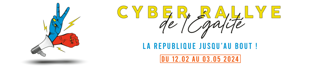 Cyber Rallye de l Egalité, du 12 février au 3 mai 2024